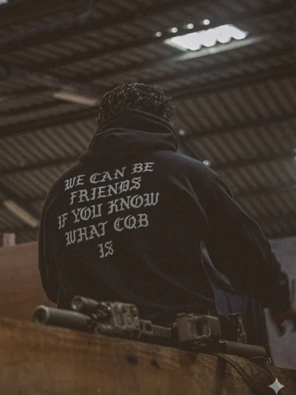 the trace hoodie with a text saying we can be friends if you know what cqb is
